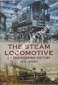 The Steam Locomotive - An Engineering History by GIBBS, Ken